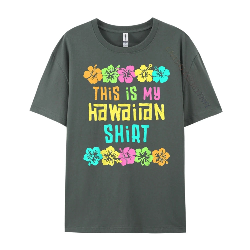 This Is My Hawaiian Shirt Tropical Luau Costume Party Hawaii T Shirts For Men Printed T-Shirt Party
