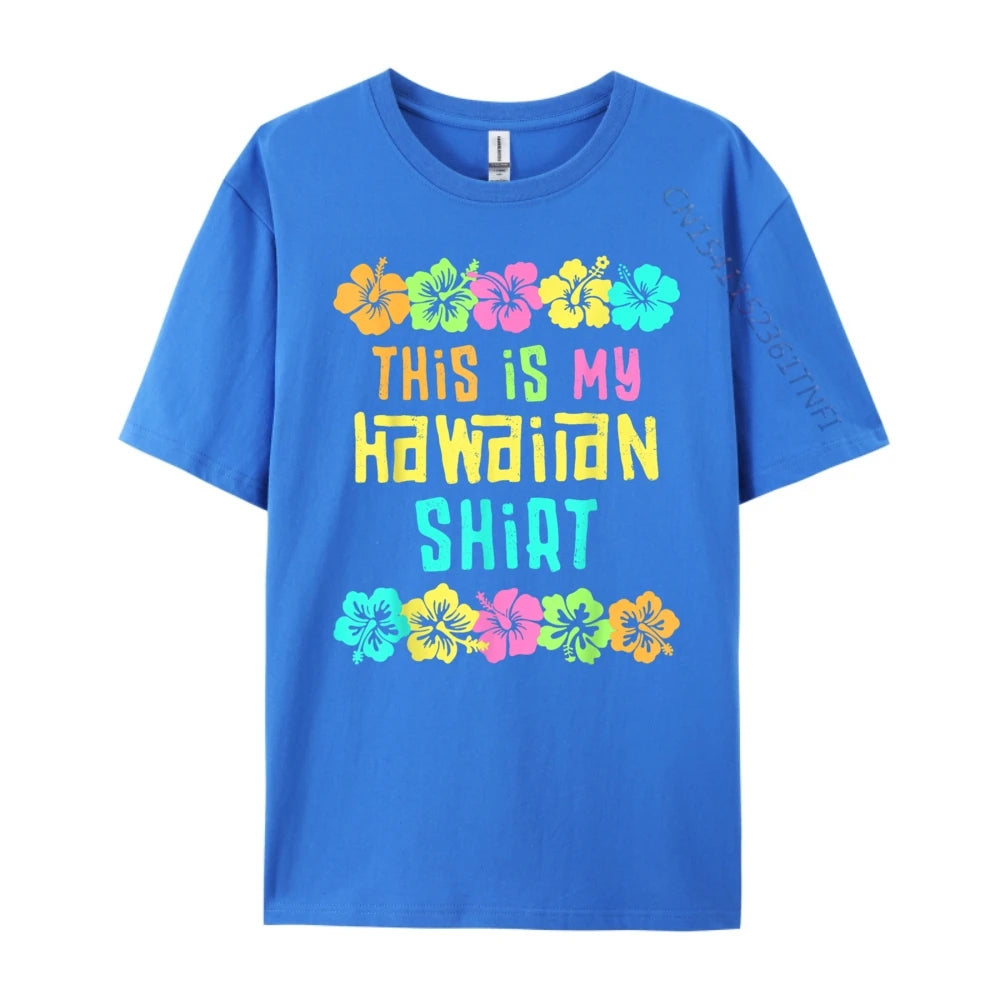 This Is My Hawaiian Shirt Tropical Luau Costume Party Hawaii T Shirts For Men Printed T-Shirt Party