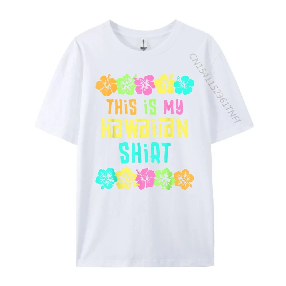 This Is My Hawaiian Shirt Tropical Luau Costume Party Hawaii T Shirts For Men Printed T-Shirt Party