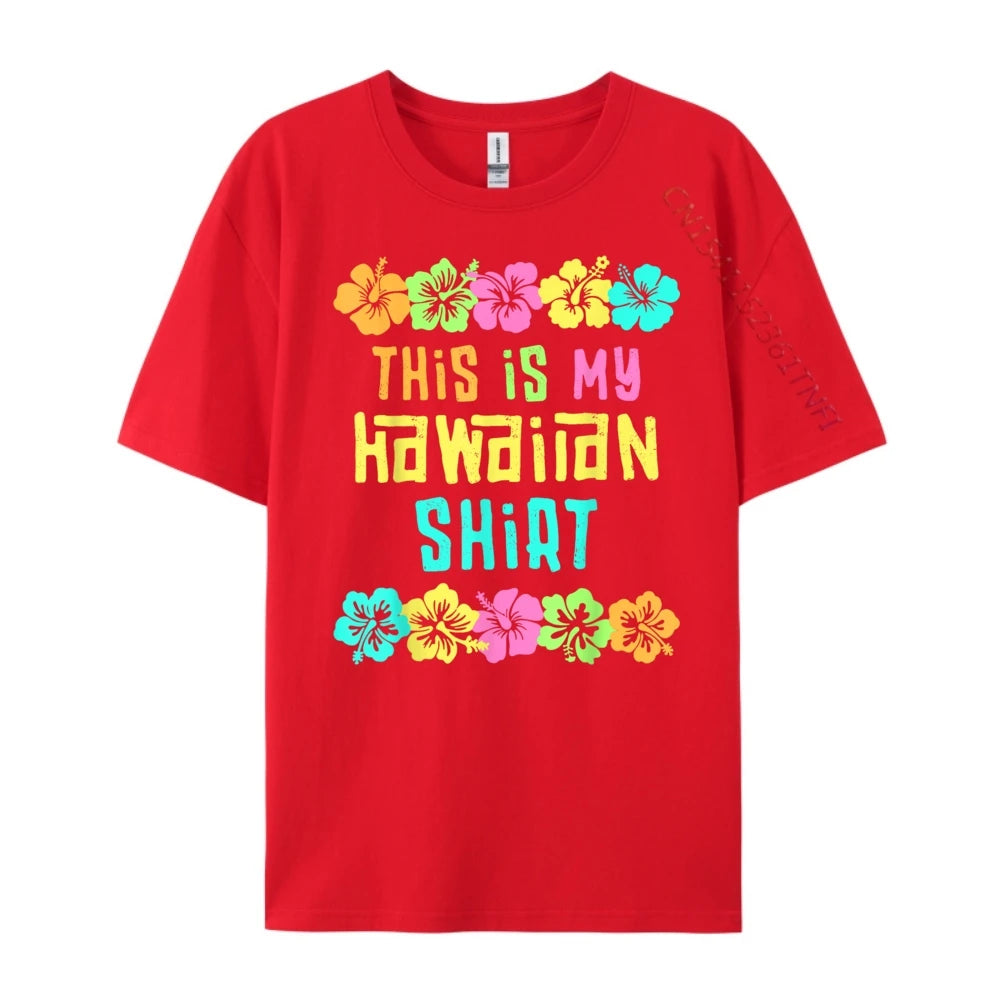 This Is My Hawaiian Shirt Tropical Luau Costume Party Hawaii T Shirts For Men Printed T-Shirt Party