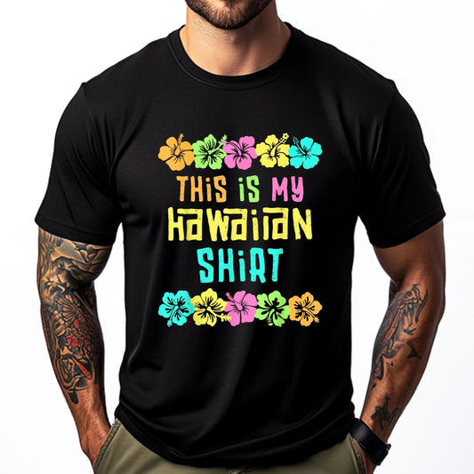 This Is My Hawaiian Shirt Tropical Luau Costume Party Hawaii T Shirts For Men Printed T-Shirt Party